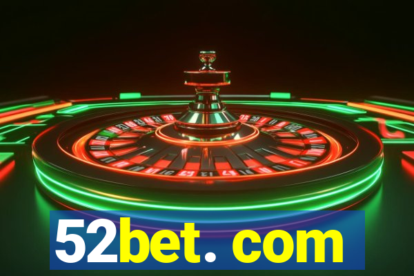 52bet. com
